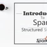 Introduction to Spark Structured Streaming