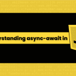 Understanding async-await in JavaScript