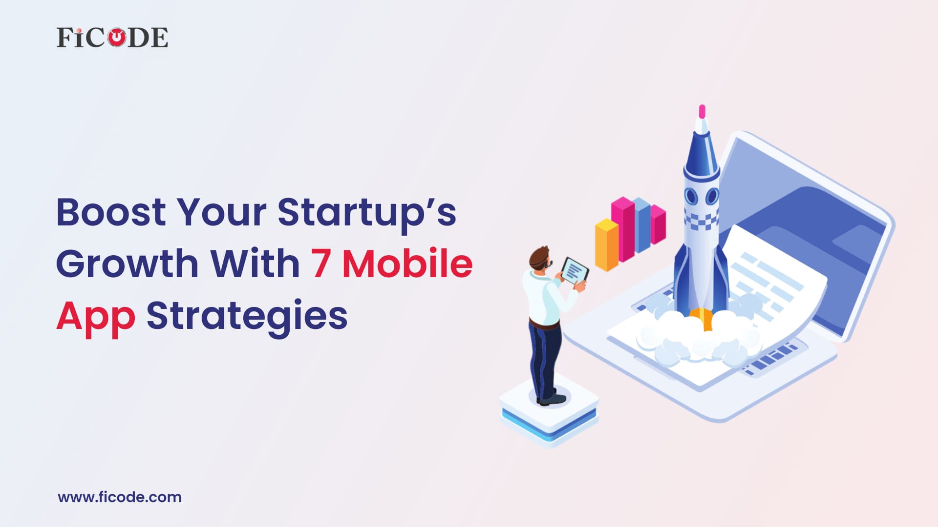 Boost your startup’s growth with 7 mobile app strategies